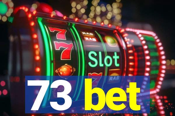 73 bet